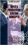 Toyota Production System ConceptsHow Lean Can Improve Healthcare? A Brief Guide on Eliminating Waste and Identifying Areas for Improvement. E-book. Formato EPUB ebook