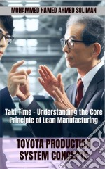 Toyota Production System Conceptsakt Time - Understanding the Core Principle of Lean Manufacturing. E-book. Formato EPUB ebook