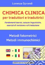 Chimica clinica per traduttori e traduttriciFondamenti teorici, astuzie linguistiche, esercizi di revisione e di traduzione. E-book. Formato EPUB ebook