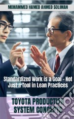 Toyota Production System ConceptsStandardized Work is a Goal - Not Just a Tool in Lean Practices. E-book. Formato EPUB ebook