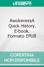 AwokenessA Quick History. E-book. Formato EPUB ebook di Emily Whiteman