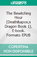 The Bewitching Hour (Death's Dragon Book 1). E-book. Formato EPUB ebook di Mac Flynn