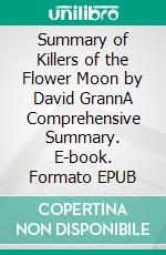 Summary of  Killers of the Flower Moon by David GrannA Comprehensive Summary. E-book. Formato EPUB ebook