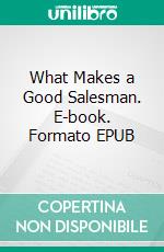 What Makes a Good Salesman. E-book. Formato EPUB ebook di Marcus Mixer