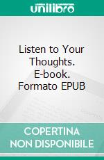 Listen to Your Thoughts. E-book. Formato EPUB ebook