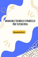 manuale teorico e pratico per tutor dsa. E-book. Formato EPUB