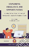 Exploring Freelance Job OpportunitiesUnveiling the Top Global Freelancing & Remote Work Hotspots for Freelance Talents. E-book. Formato EPUB ebook di Cecile Dean