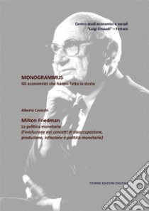 Monogrammus. Milton Friedman. E-book. Formato EPUB ebook di Alberto Cavicchi