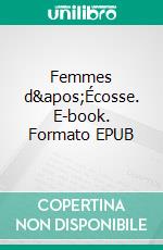 Femmes d&apos;Écosse. E-book. Formato EPUB ebook