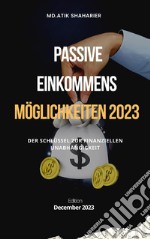 Passive Einkommensmöglichkeiten 2023Der Schlüssel zur finanziellen Unabhängigkeit. E-book. Formato EPUB ebook