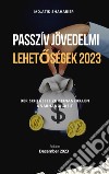 Passzív jövedelmi lehetoségek 2023A pénzügyi függetlenség kulcsa. E-book. Formato EPUB ebook di Md.Atik shaharier