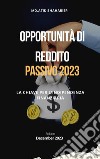 Opportunità di reddito passivo 2023la chiave per l&apos;indipendenza finanziaria. E-book. Formato EPUB ebook