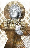 Giovanna d&apos;Arco, l&apos;ombra del dubbioI misteri di una Santa che sfuggì al rogo?. E-book. Formato EPUB ebook