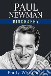 Paul Newman BiographyThe Whole Story. E-book. Formato EPUB ebook