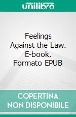 Feelings Against the Law. E-book. Formato EPUB