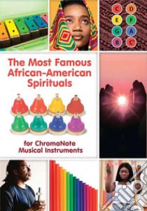 The Most Famous African-American Spirituals for ChromaNote Musical InstrumentsThe Easiest Sheet Music for Absolute Beginners. E-book. Formato EPUB ebook di Helen Winter