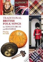 Traditional British Folk Songs for Tongue Drum or HandpanPlaying for Kids. E-book. Formato EPUB ebook