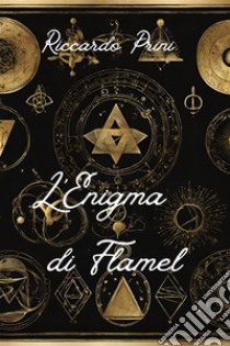 L'Enigma di Flamel. E-book. Formato EPUB ebook di Riccardo Prini