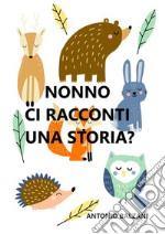 Nonno ci racconti una storia?Favole da raccontare. E-book. Formato EPUB ebook