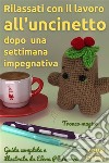 Rilassati con il lavoro all&apos;uncinetto dopo una settimana impegnativa - modello per peluche Tronco MagicoSchemi da seguire per creare un meraviglioso giocattolo all&apos;uncinetto. E-book. Formato EPUB ebook