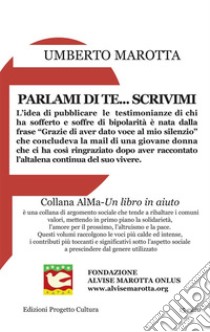 Parlami di te... scrivimi. E-book. Formato EPUB ebook di Umberto Marotta