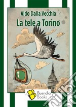 La tele a Torino. E-book. Formato EPUB ebook