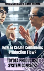 Toyota Production System ConceptsHow to Create Continuous Production Flow?. E-book. Formato EPUB