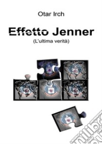 Effetto JennerL'ultima verità. E-book. Formato EPUB ebook di Cristiano De Liberato