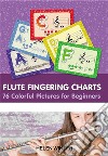 Flute Fingering Charts. 76 Colorful Pictures for Beginners. E-book. Formato EPUB ebook