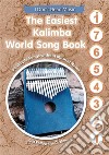 The Easiest Kalimba World Song Book: 54 Simple Songs without Musical NotesJust Follow the Circles. E-book. Formato EPUB ebook