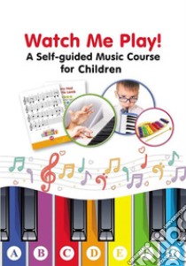 Watch Me Play! A Self-guided Music Course for ChildrenEasy-to-Play Sheet Music with Colors and Letters for Beginners. E-book. Formato EPUB ebook di Helen Winter