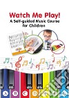 Watch Me Play! A Self-guided Music Course for ChildrenEasy-to-Play Sheet Music with Colors and Letters for Beginners. E-book. Formato EPUB ebook