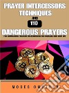 Prayer Intercessors Techniques And 110 Dangerous Prayers For Commanding Financial Breakthrough And Miracles Into Your Life. E-book. Formato EPUB ebook