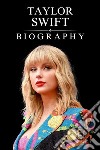 Taylor Swift BiographyThe Comprehensive Guide to Taylor Swift. E-book. Formato EPUB ebook di Tina Evans