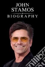 The John Stamos BiographyFrom Uncle Jesse to Broadway Star. E-book. Formato EPUB ebook