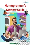 Homepreneur&apos;s Mastery Guide. E-book. Formato EPUB ebook