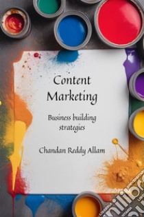 Content MarketingBusiness Building Strategies. E-book. Formato EPUB ebook di Chandan Reddy Allam