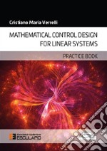 Mathematical Control Design for Linear Systems. Practice Book. E-book. Formato EPUB ebook