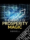 The Miracle of Prosperity Magic. E-book. Formato EPUB ebook di Norvell