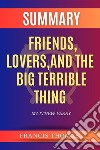 Summary of Friends,Lovers,And The Big Terrible Thing by Matthew PerryA Comprehensive Summary. E-book. Formato EPUB ebook di thomas francis