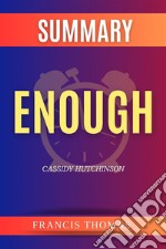 Summary of Enough by Cassidy HutchinsonA Comprehensive Summary. E-book. Formato EPUB ebook