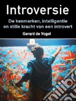 IntroversieDe kenmerken, intelligentie en stille kracht van een introvert. E-book. Formato EPUB ebook