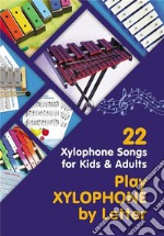 Play Xylophone by Letter: 22 Xylophone Songs for Kids and Adults. E-book. Formato EPUB ebook