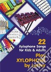 Play Xylophone by Letter: 22 Xylophone Songs for Kids and Adults. E-book. Formato EPUB ebook di Helen Winter