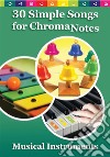 30 Simple Songs for ChromaNotes Musical InstrumentsMusic for Beginners. E-book. Formato EPUB ebook