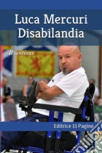 Disabilandia. Il continuo. E-book. Formato EPUB ebook di Luca Mercuri