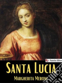 Santa Lucia. E-book. Formato EPUB ebook di Margherita Merone