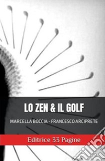 Lo Zen e il Golf. E-book. Formato EPUB ebook di Francesco Arciprete