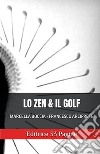 Lo Zen e il Golf. E-book. Formato EPUB ebook di Francesco Arciprete