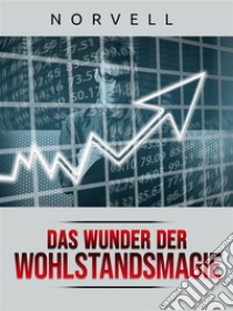 Das Wunder der Wohlstandsmagie (Übersetzt). E-book. Formato EPUB ebook di Norvell